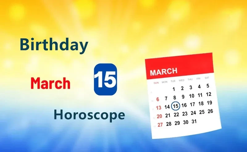 March 15th Birthday Horoscope