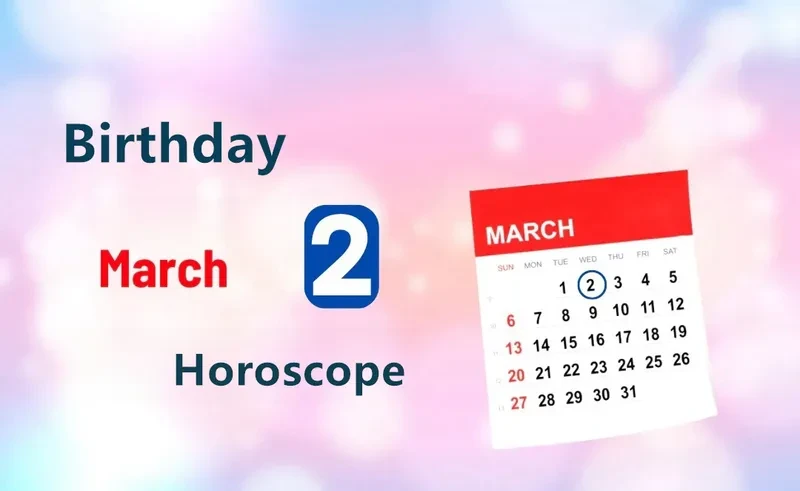 March 2nd Birthday Horoscope