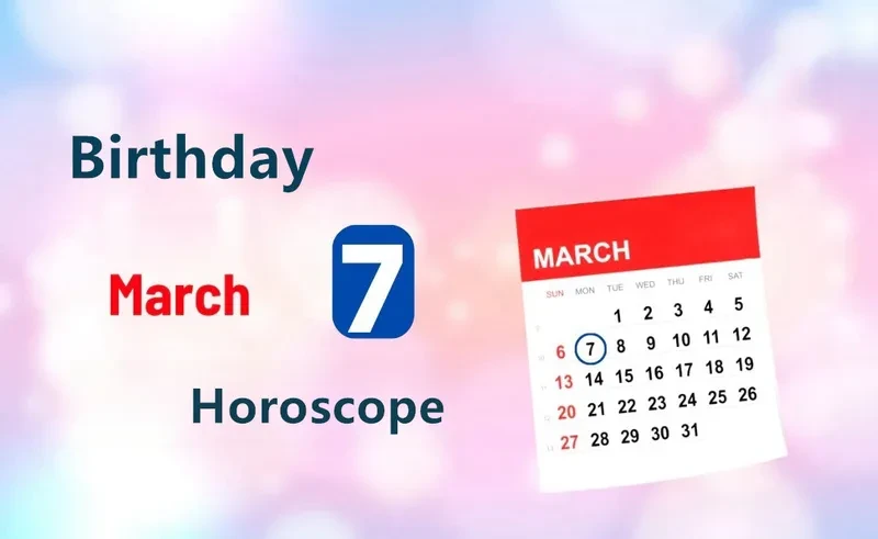 March 7th Birthday Horoscope