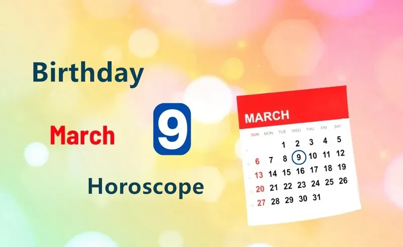 March 9th Birthday Horoscope