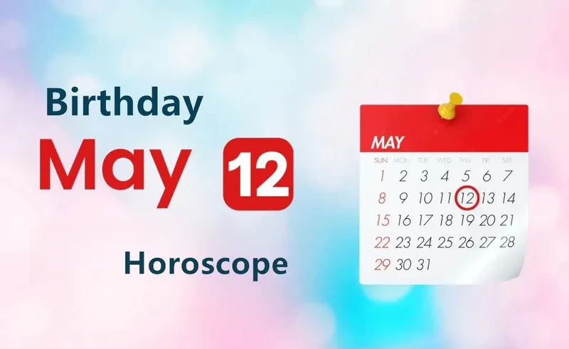 May 12th Birthday Horoscope