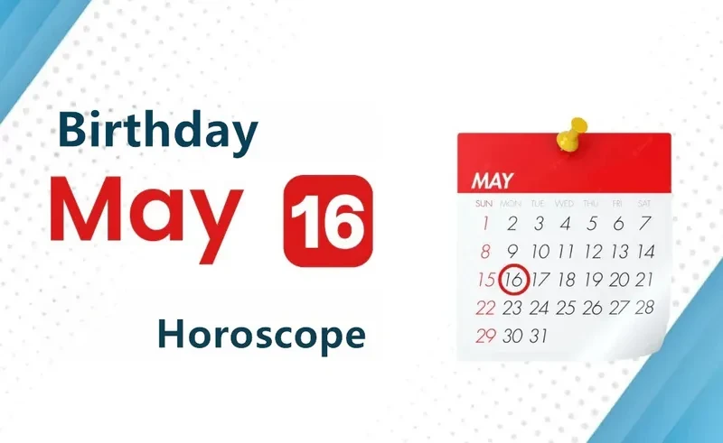 May 16th Birthday Horoscope
