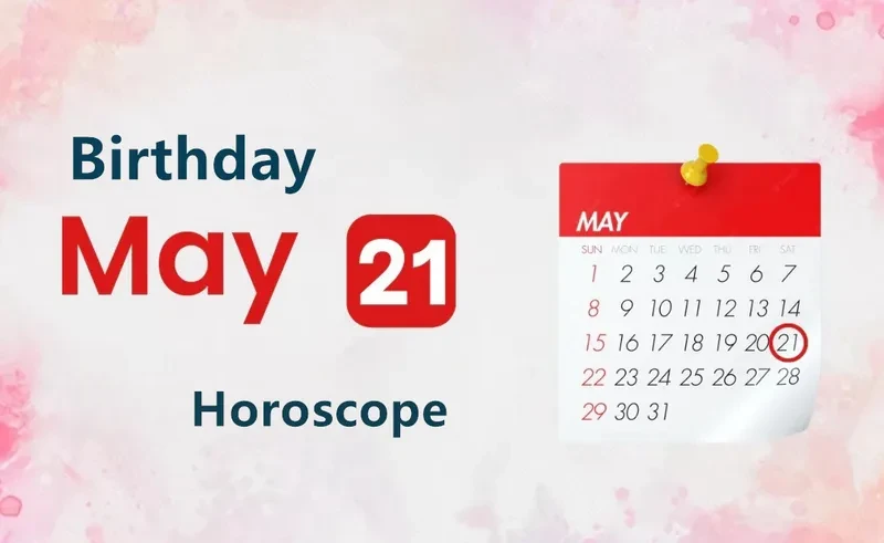 May 21st Birthday Horoscope