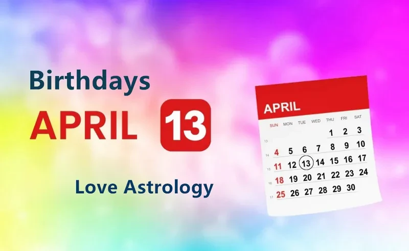 April 13th Birthday Love Astrology