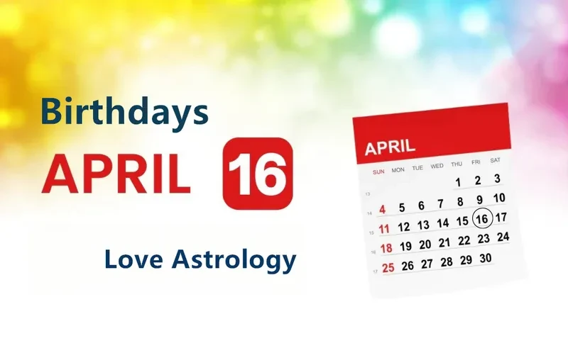April 16th Birthday Love Astrology