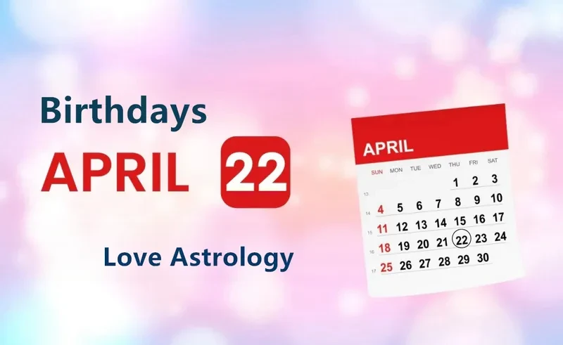 April 22nd Birthday Love Astrology