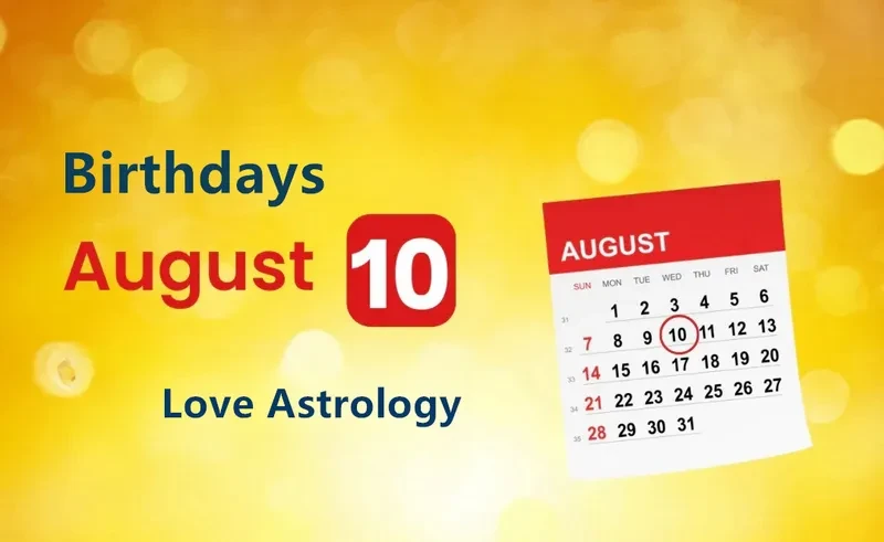 August 10th Birthday Love Astrology
