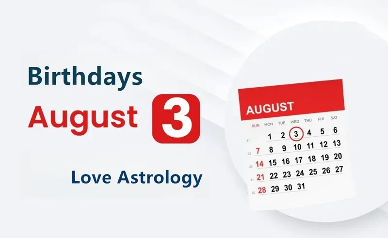 August 3rd Birthday Love Astrology