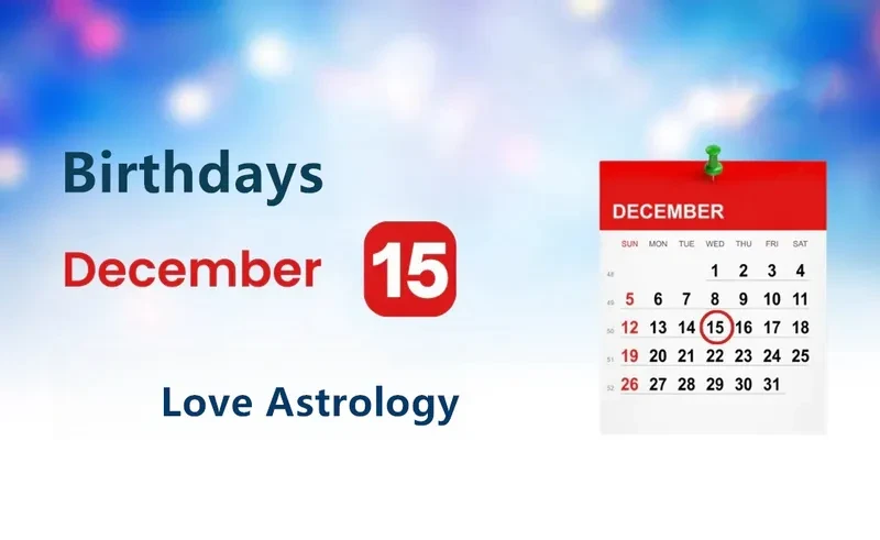 December 15th Birthday Love Astrology