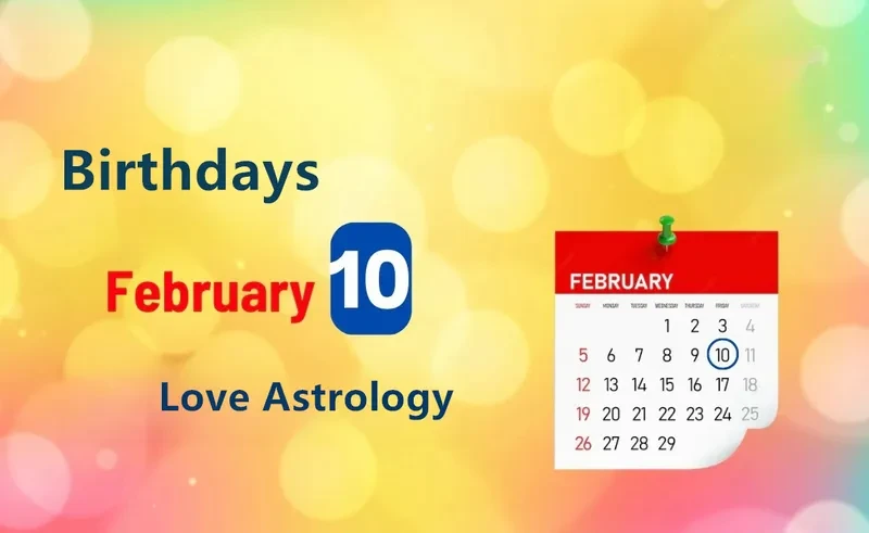 February 10th Birthday Love Astrology