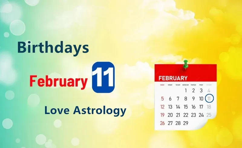 February 11th Birthday Love Astrology