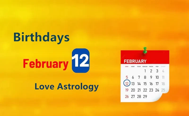 February 12th Birthday Love Astrology