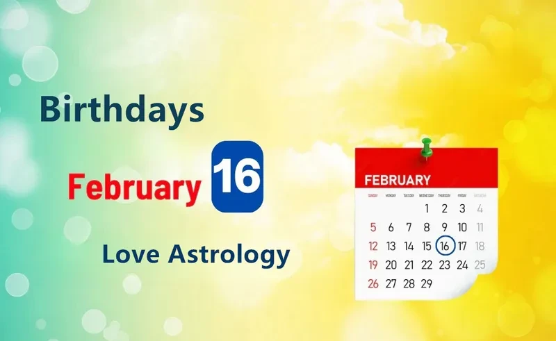 February 16th Birthday Love Astrology