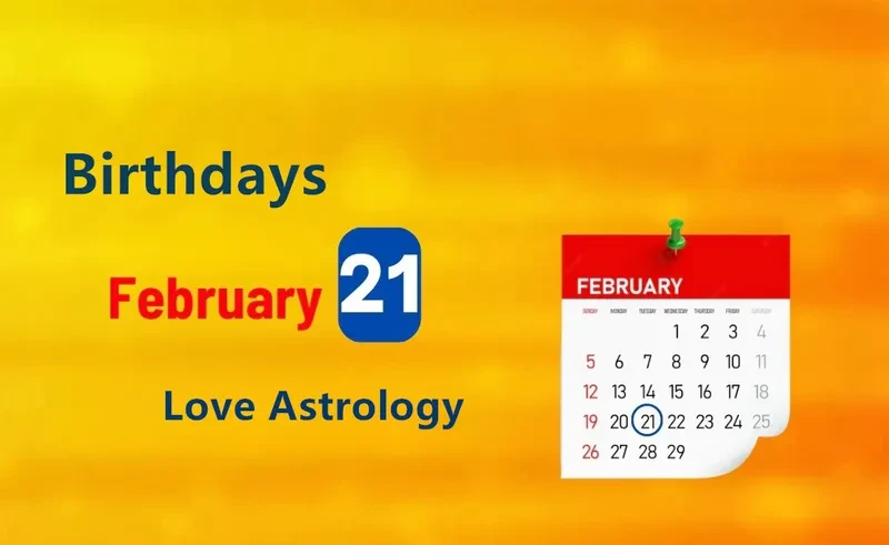 February 21st Birthday Love Astrology
