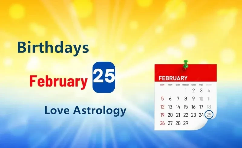 February 25th Birthday Love Astrology