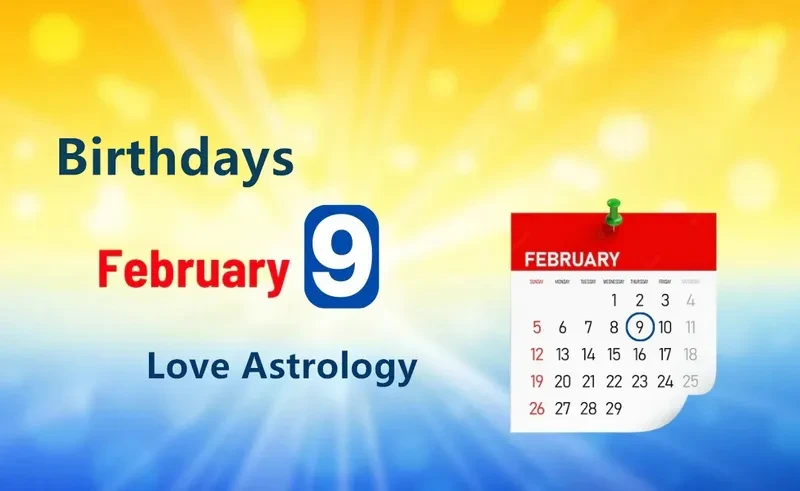 February 9th Birthday Love Astrology