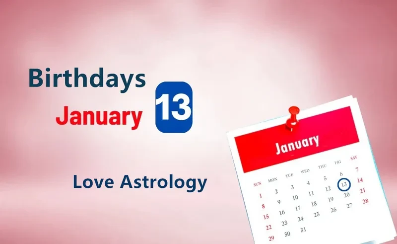 January 13th Birthday Love Astrology