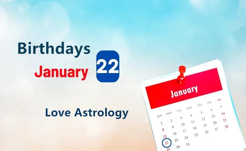 January 22nd Birthday Love Astrology