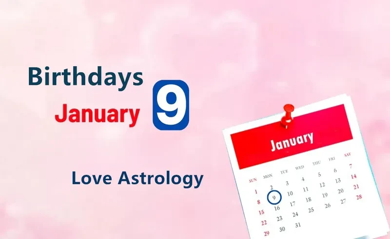 January 9th Birthday Love Astrology