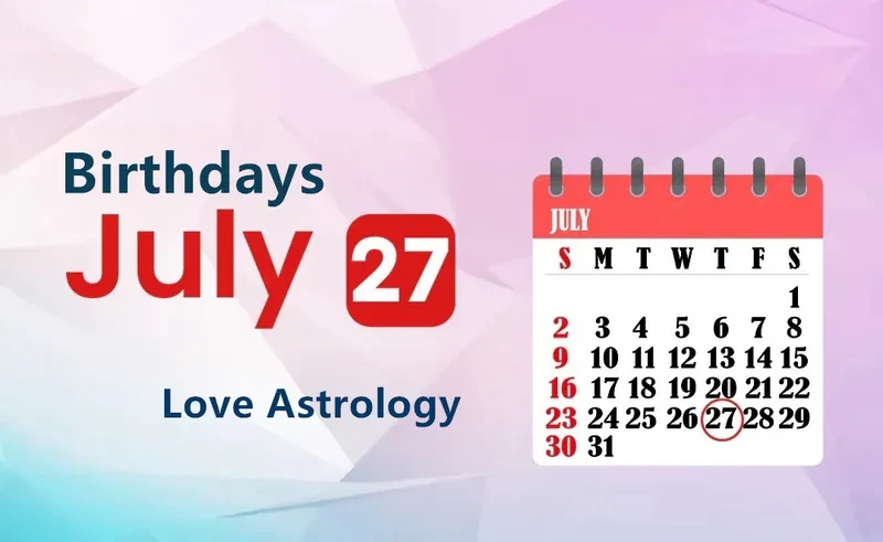July 27th Birthday Love Astrology