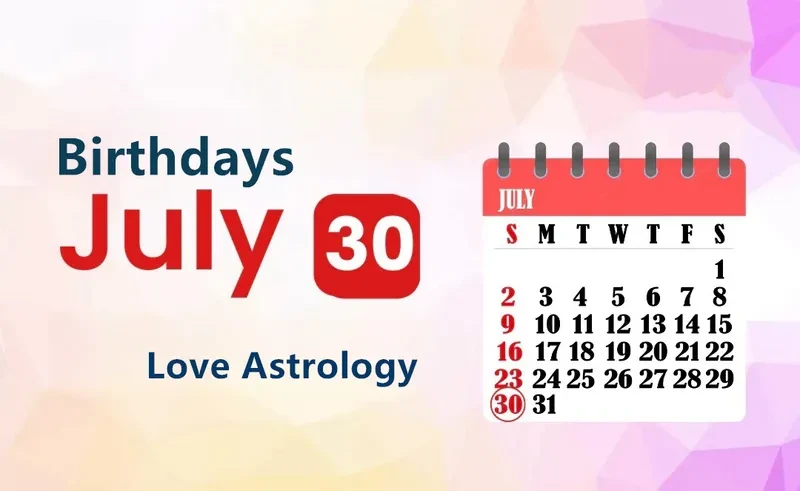 July 30th Birthday Love Astrology