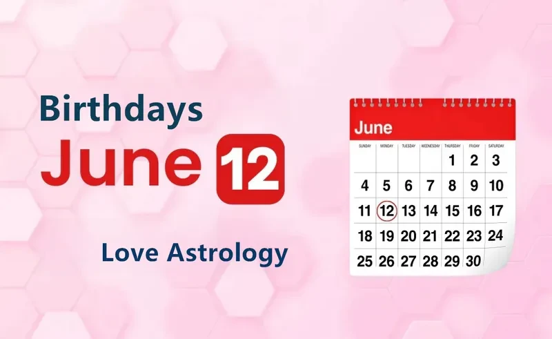 June 12th Birthday Love Astrology