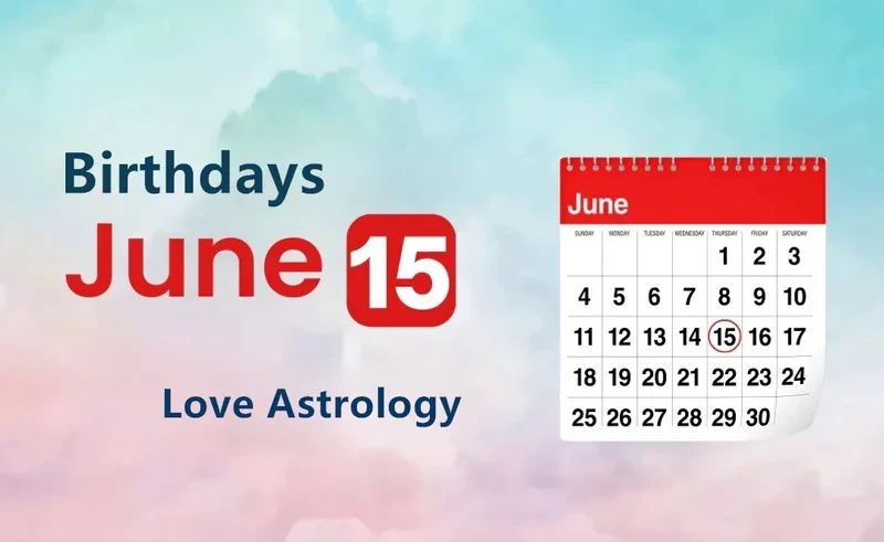 June 15th Birthday Love Astrology