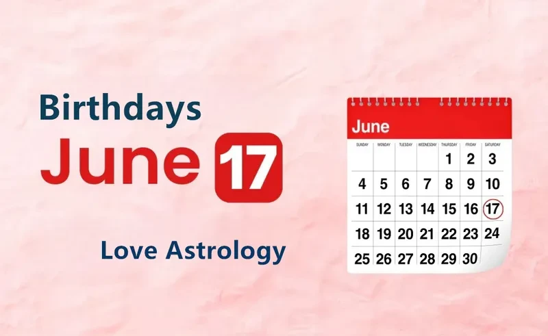 June 17th Birthday Love Astrology