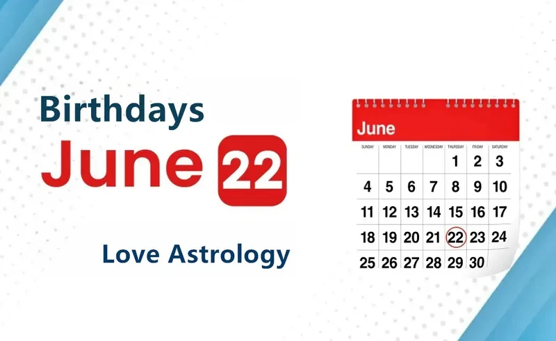 June 22nd Birthday Love Astrology
