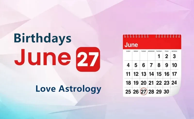 June 27th Birthday Love Astrology