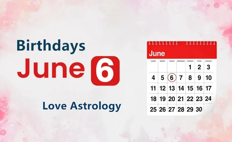 June 6th Birthday Love Astrology