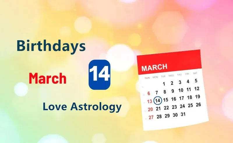 March 14th Birthday Love Astrology