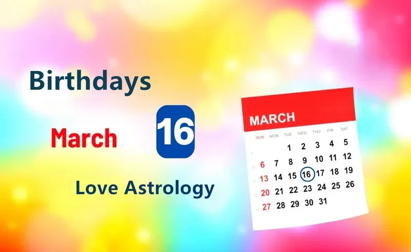 March 16th Birthday Love Astrology