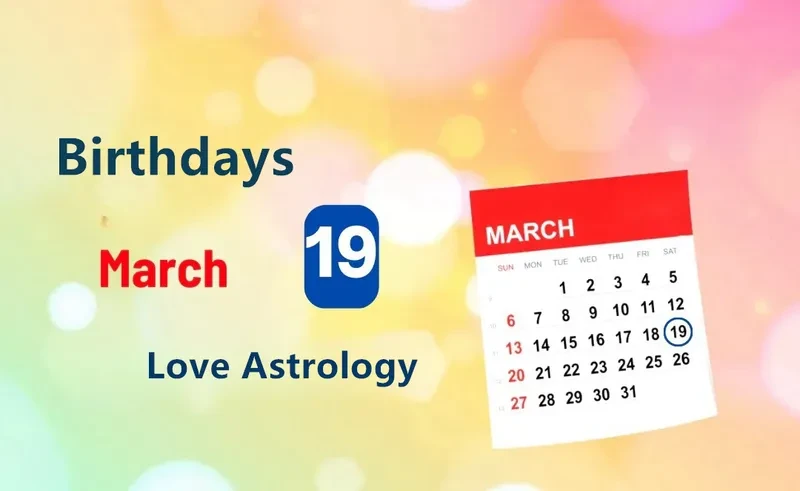 March 19th Birthday Love Astrology