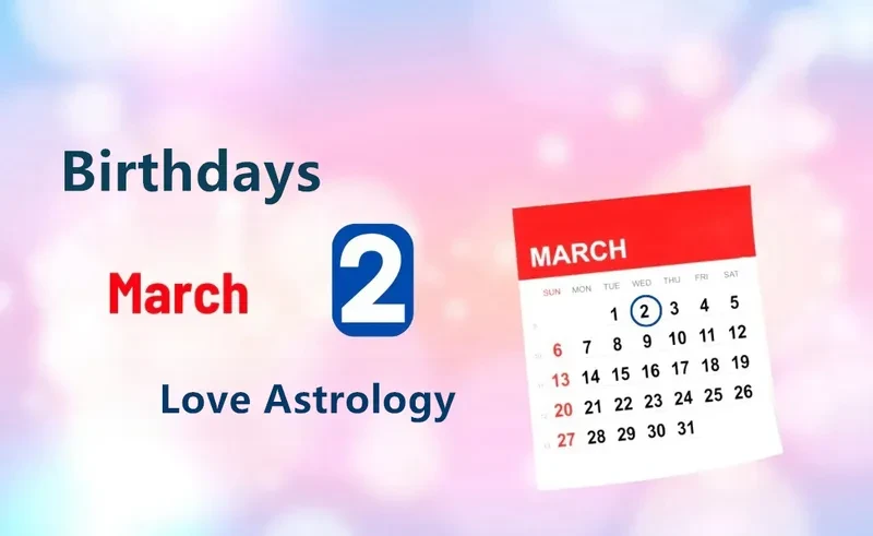 March 2nd Birthday Love Astrology