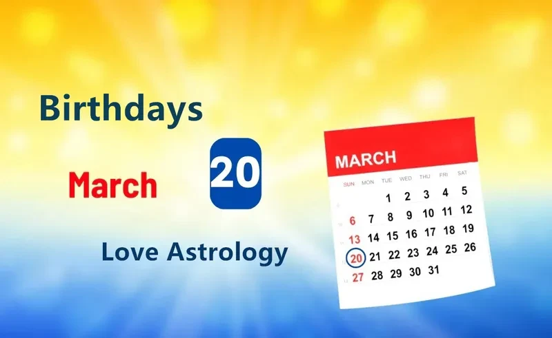 March 20th Birthday Love Astrology