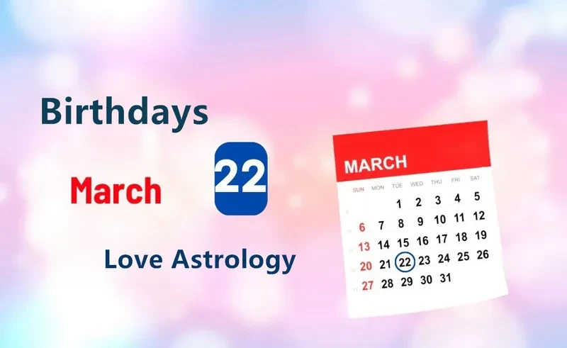 March 22nd Birthday Love Astrology