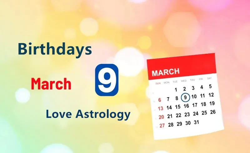 March 9th Birthday Love Astrology