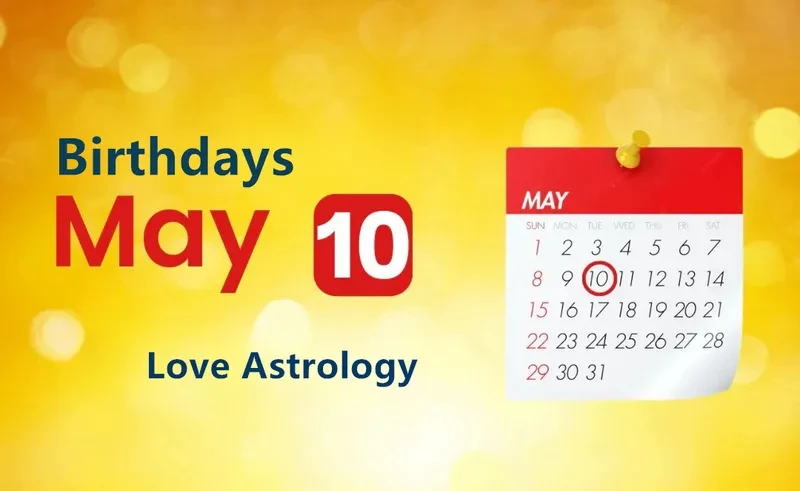 May 10th Birthday Love Astrology