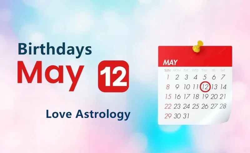 May 12th Birthday Love Astrology