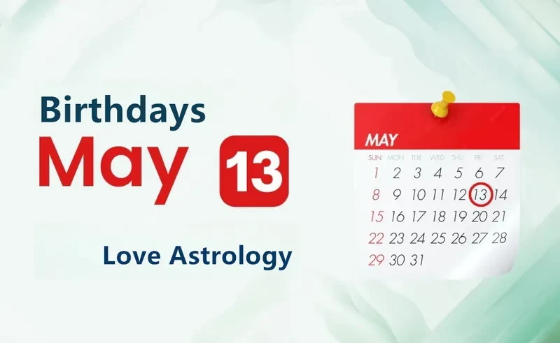 May 13th Birthday Love Astrology