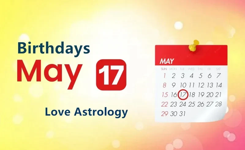 May 17th Birthday Love Astrology