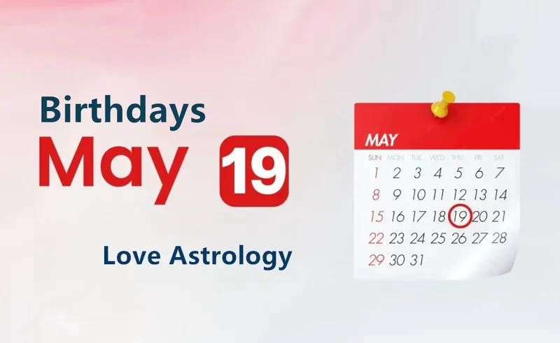 May 19th Birthday Love Astrology