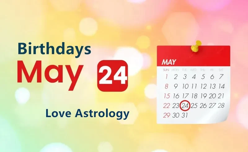 May 24th Birthday Love Astrology