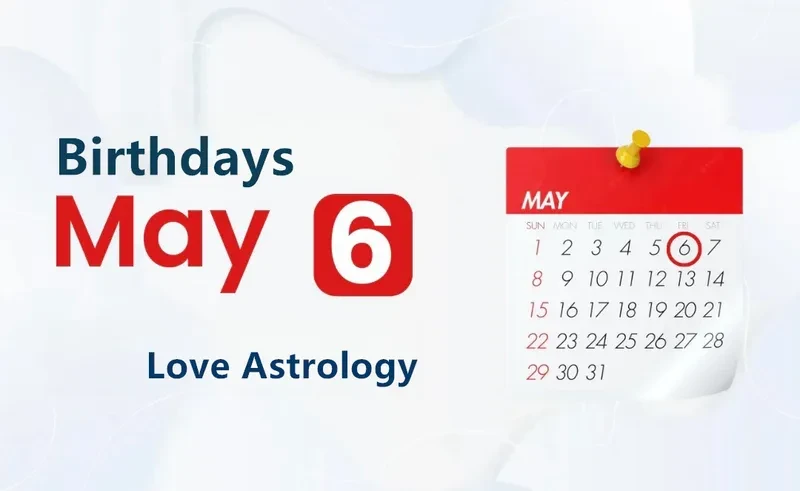 May 6th Birthday Love Astrology
