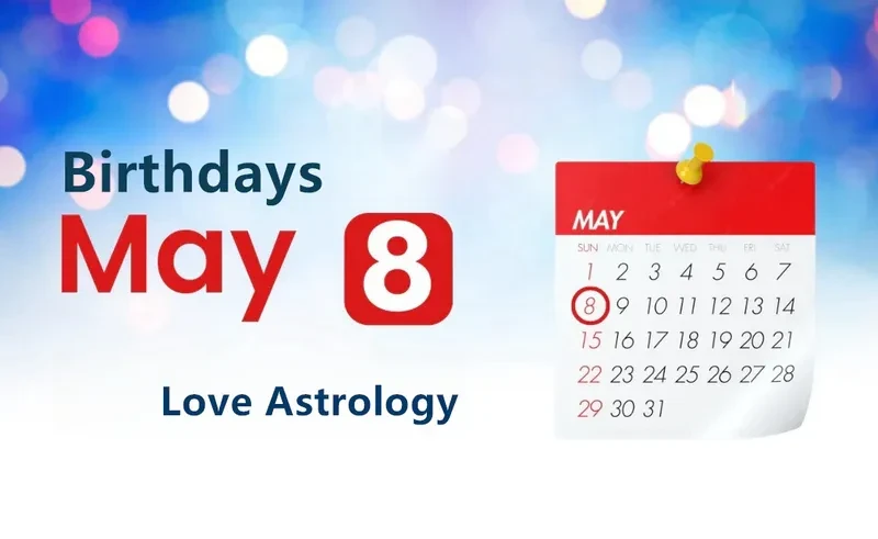 May 8th Birthday Love Astrology