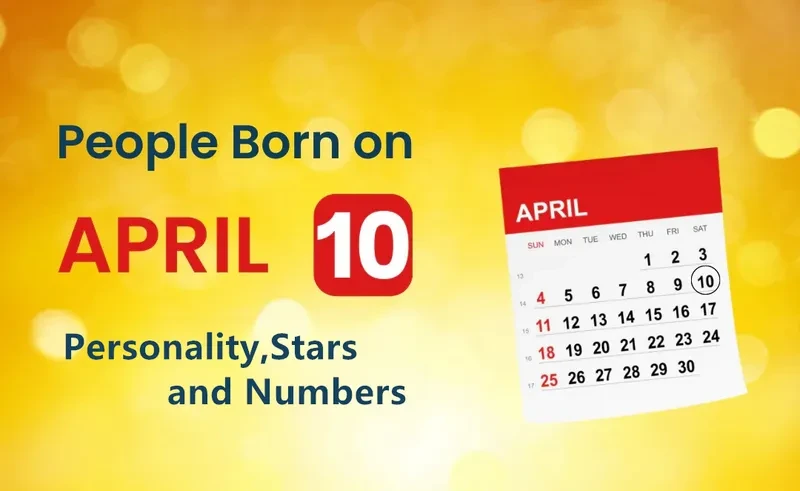 People Born on April 10th Personality,Stars,Numbers