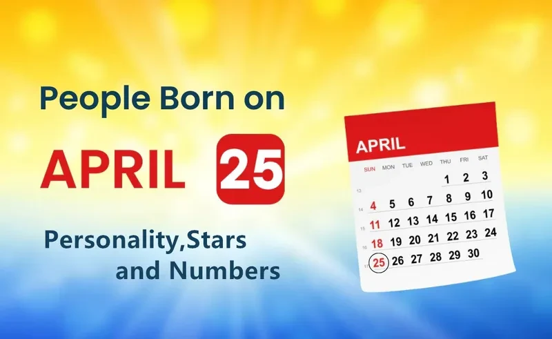 People Born on April 25th Personality,Stars,Numbers