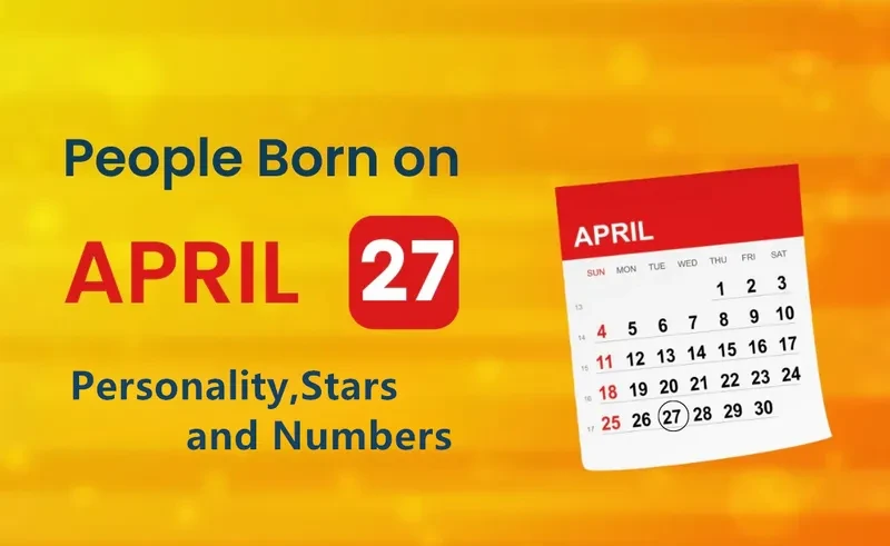 People Born on April 27th Personality,Stars,Numbers
