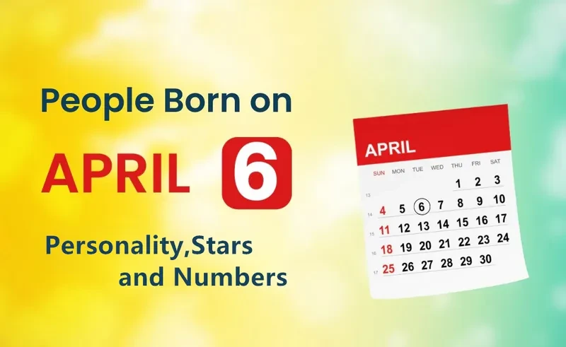 People Born on April 6th Personality,Stars,Numbers